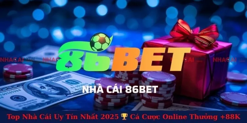 86bet - Đơn Vị Cá Cược Đáng Tin Cậy Cho Mọi Dân Giải Trí