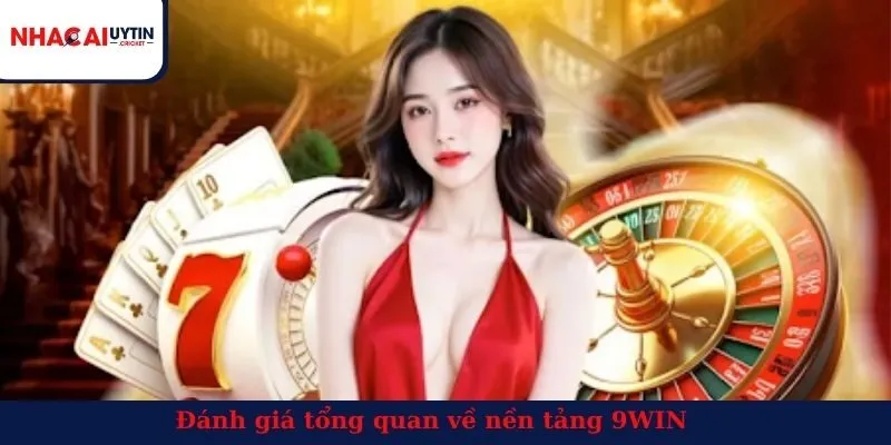 Đánh giá tổng quan về nền tảng 9WIN