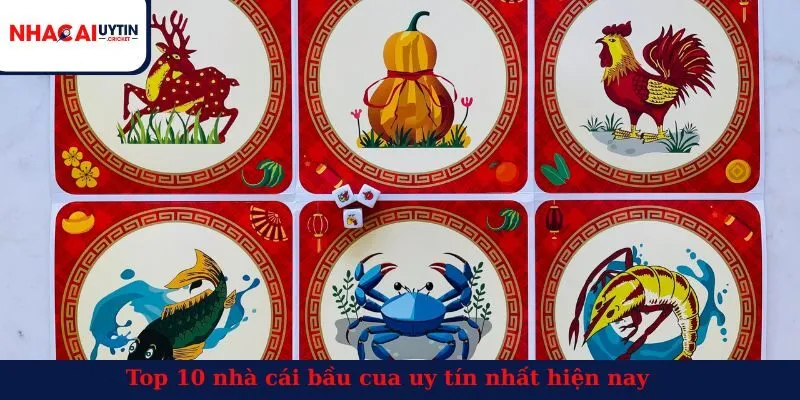 Top 10 nhà cái bầu cua uy tín nhất hiện nay