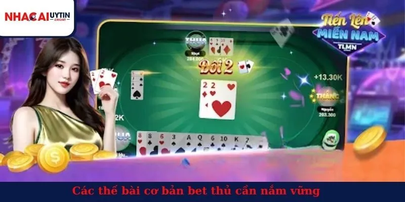 Các thế bài cơ bản bet thủ cần nắm vững