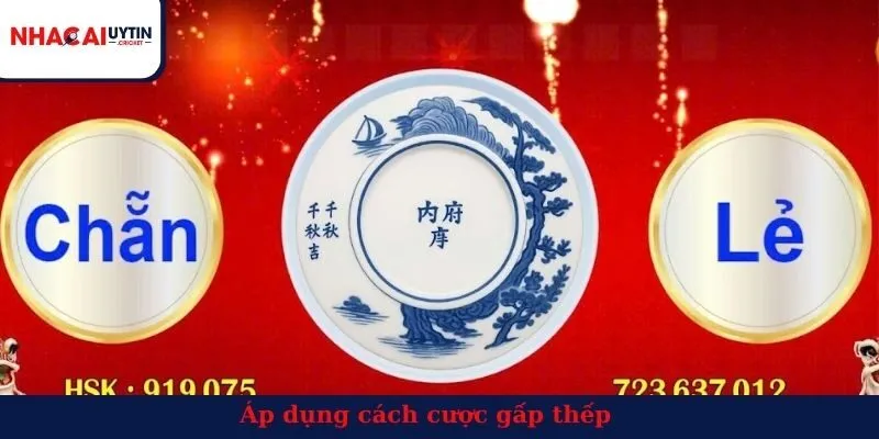 Áp dụng cách cược gấp thếp