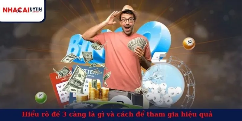 Hiểu rõ đề 3 càng là gì và cách để tham gia hiệu quả