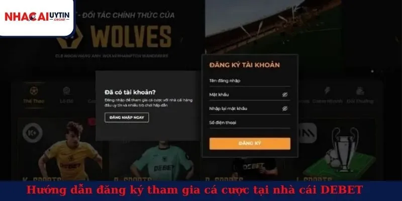 Hướng dẫn đăng ký tham gia cá cược tại nhà cái DEBET