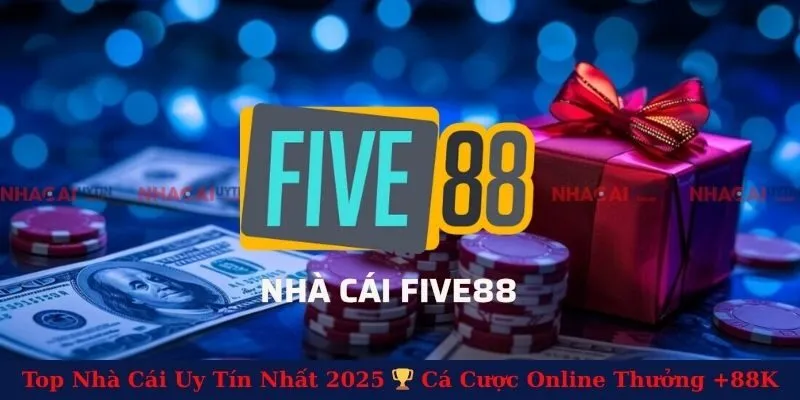 Five88 - Nhà Cái Cá Cược Hàng Đầu Châu Á Uy Tín Số 1