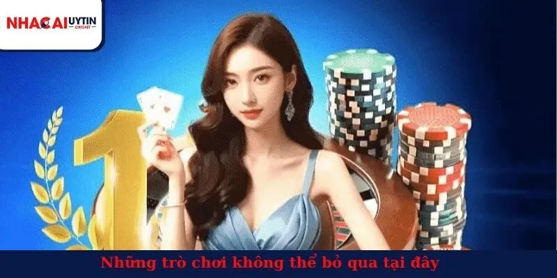 Những trò chơi không thể bỏ qua tại đây