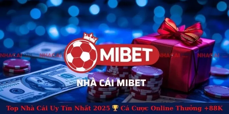 Mibet - Review Nhà Cái Cá Cược Xanh Chín Nhất 2025