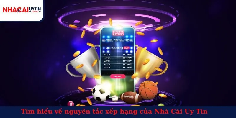 Tìm hiểu về nguyên tắc xếp hạng của Nhà Cái Uy Tín