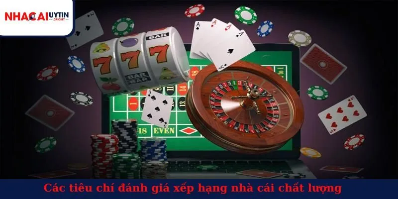 Các tiêu chí đánh giá xếp hạng nhà cái chất lượng 