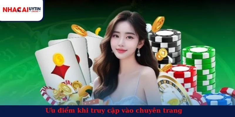Ưu điểm khi truy cập vào chuyên trang