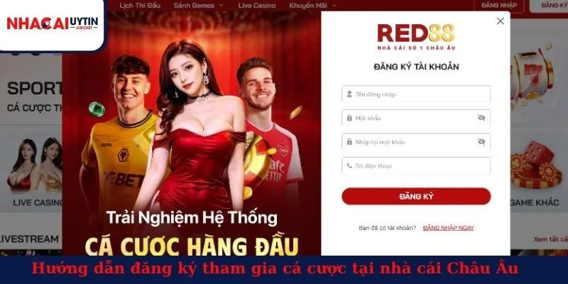 Hướng dẫn đăng ký tham gia cá cược tại nhà cái Châu Âu