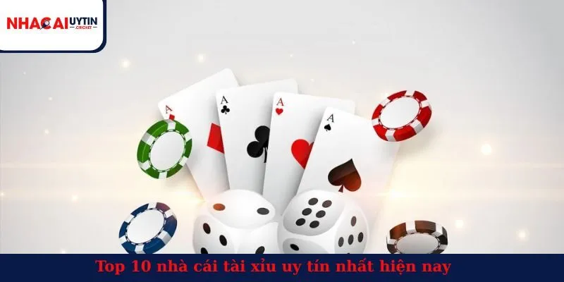 Top 10 nhà cái tài xỉu uy tín nhất hiện nay