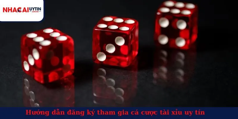 Hướng dẫn đăng ký tham gia cá cược tài xỉu uy tín