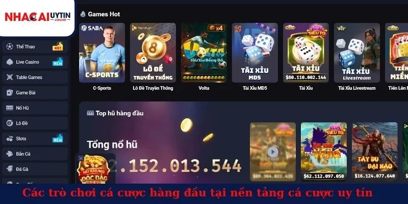 Các trò chơi cá cược hàng đầu tại nền tảng cá cược uy tín