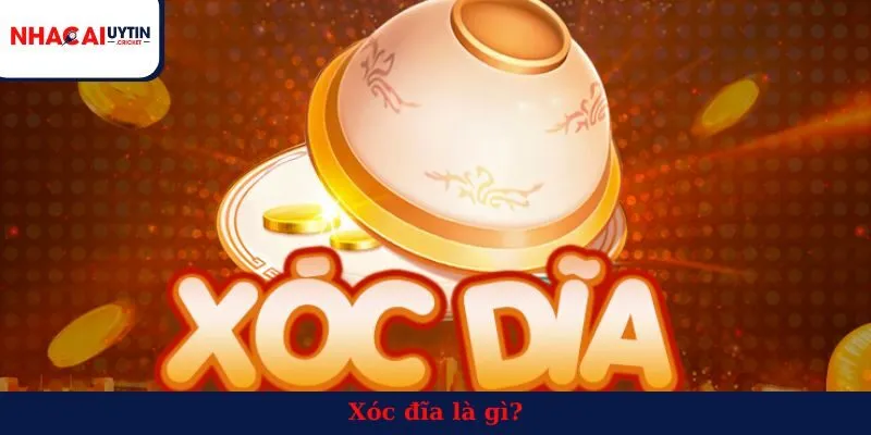 Xóc đĩa là gì?