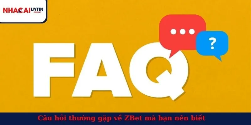 Câu hỏi thường gặp về ZBet mà bạn nên biết